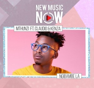 Mthunzi - Ngibambe La ft. Claudio & Kenza mp3 download