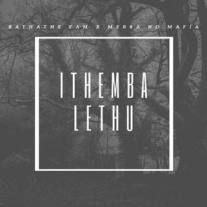 Bathathe Fam Ithemba Lethu Mp3 Download