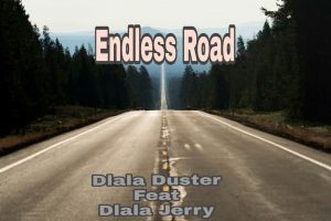 Dlala Duster – Endless Road Ft. Dlala Jerry Mp3 Download