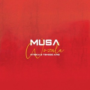 Musa – Wozala Ft. Ntsika & Tshego AMG MP3 DOWNLOAD