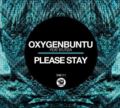 Oxygenbuntu – Please Stay Ft. B’utiza Mp3 Download