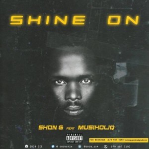Shon G - Shine On ft. MusiholiQ mp3 download