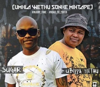 Sugar x Ubizza Wethu – uMhla Wethu sonke Mixtape Mp3 Download