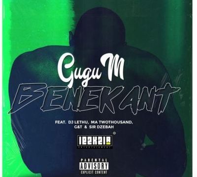 Download Mp3 Gugu M – Benekant Ft. DJ Lethu, Ma TwoThousand, G&T & Sir Dzebah