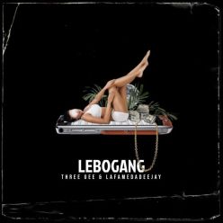 Download Mp3 Three Gee & LaFameDaDeejay – Lebogang