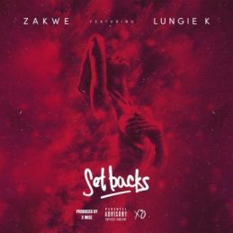 Download Mp3 Zakwe – Set Backs Ft. Lungie K