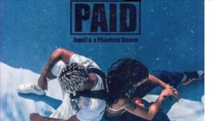 Aquilla ft Phantom Steeze – Paid
