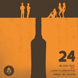 Black Ace ft Luna Florentino – 24