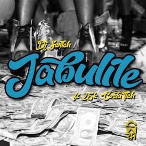DJ Switch - Jabulile ft. Costa Titch & 25K