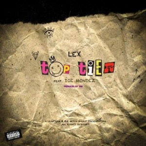 LEX - Top Tier ft. Die Mondez