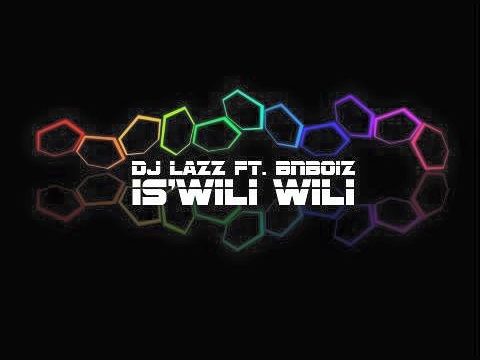 Dj Lazz – Is’wili Wili ft. BnBoiz