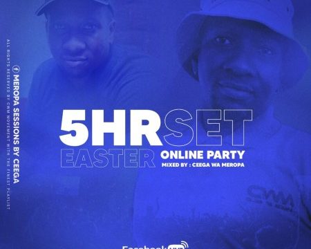 Ceega Wa Meropa – 5hrs Live Set (Easter Online Party) mp3 download