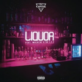 Download Mp3: DJ Capital – Liquor Ft. Malachi & Da L.E.S.