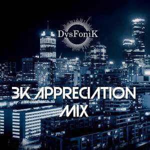 Download Mp3 DysFoniK – 3K Appreciation Mix