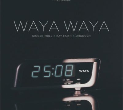 Kay Faith – Waya Waya ft. Ginger Trill & OhGooch