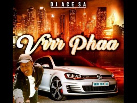 DJ Ace SA – Vrrr Phaa
