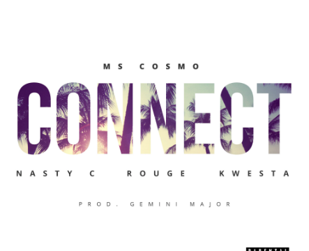 Ms Cosmo – Connect ft. Nasty C, Kwesta & Rouge