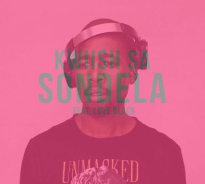Kwiish SA - Sondela ft. Love Black