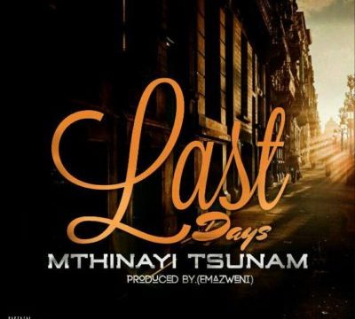 Mthinayi Tsunam – Last Days