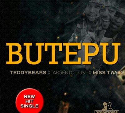 Teddy Bears – Butepu ft. Agernto Dust & Miss Twagg