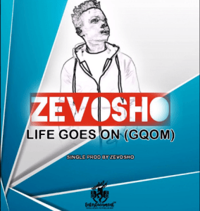 Zevosho - Life Goes On (Gqom)