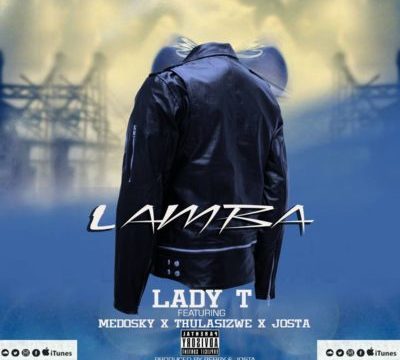 DJ Lady T – Lamba ft. Thulasizwe & Medosky
