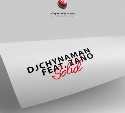 DJ Chynaman – Solid ft. Zano