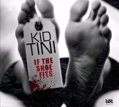 Kid Tini – If The Shoe Fits (Freestyle)