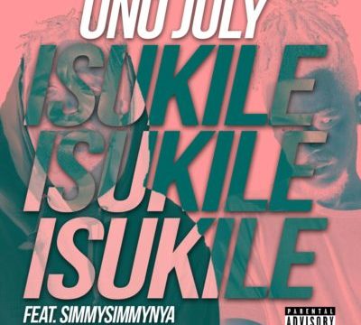 Uno July – Isukile ft. Simmy Simmy Nya