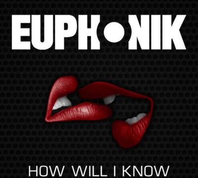 Euphonik – How Will I Know