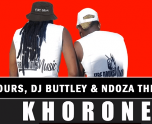 Artist Rumours, DJ Buttley x Ndoza The Deejey – Khorone (Original)