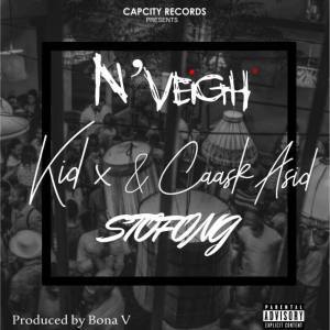 DOWNLOAD MP3: N’Veigh – Stofong Ft. Kid X & Caask Asid