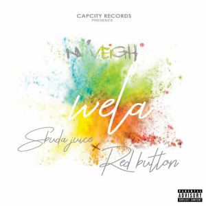 DOWNLOAD MP3: N’Veigh – Wela Ft. Sbuda Juice & RED BUTTON