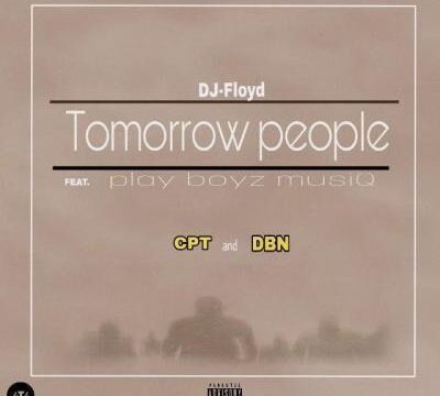 Dj Floyd & PlayBoyz MusiQ – Tomorrow People