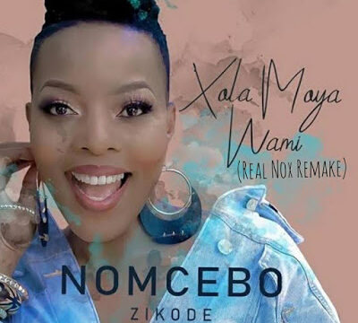Nomcebo Zikode – Xola Moya Wam’ (Real Nox Remake) Mp3 download