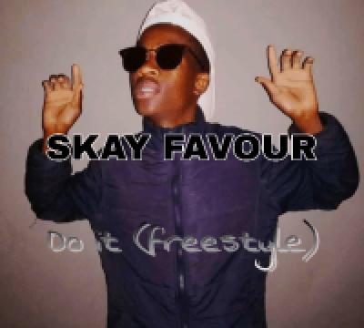 Skay Favour – Do It (Freestyle)