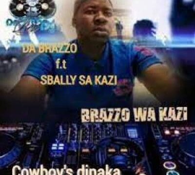 Da Brazzo Cowboy’s Dinaka Mp3 Download