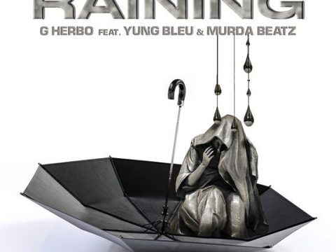 G Herbo – Raining Ft. Murda Beatz & Yung Bleu
