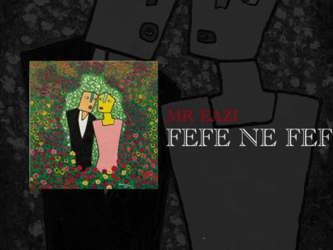 Mr Eazi – Fefe Ne Fefe